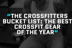 The CrossFitters Buyers Guide: The Best CrossFitter Gear Of The Year!